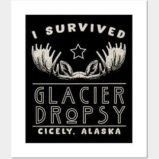 I Survived Glacier Dropsy in Cicely, Alaska Posters and Art